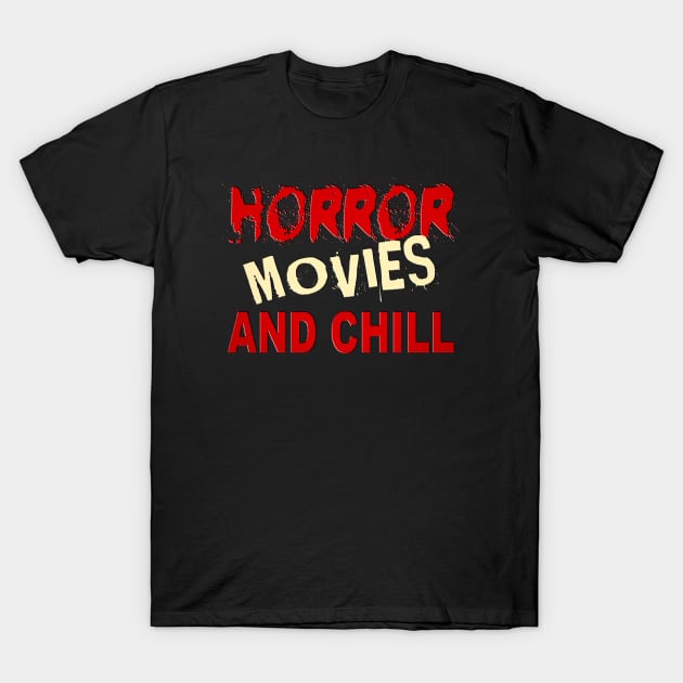 HORROR MOVIES AND CHILL T-Shirt by BG305